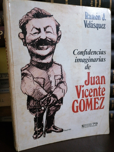 Confidencias Imaginarias Juan Vicente Gómez - Ramón Velásque