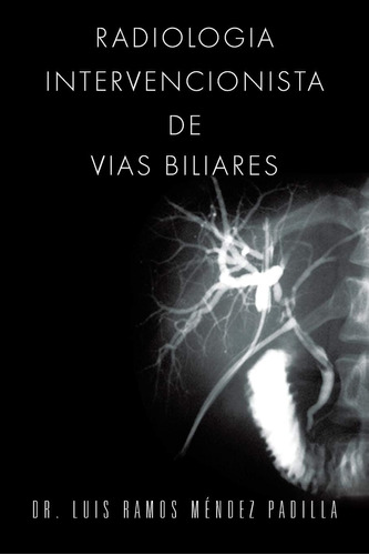 Libro: Radiologia Intervencionista De Vias Biliares (spanish
