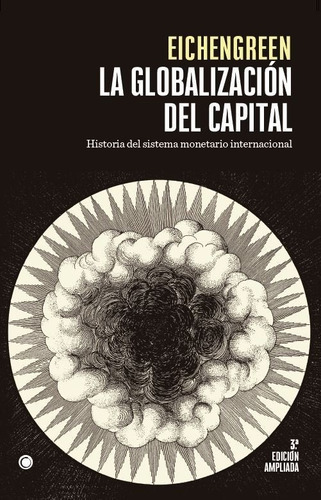 LA GLOBALIZACION DEL CAPITAL 3ÃÂªED, de EICHENGREEN, BARRY. Editorial Antoni Bosch Editor, S.A., tapa blanda en español