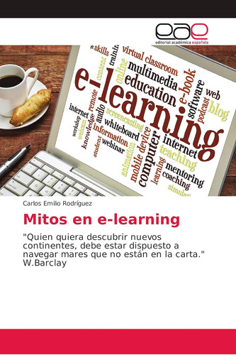 Libro: Mitos E-learning: Quien Quiera Descubrir Nuevos C