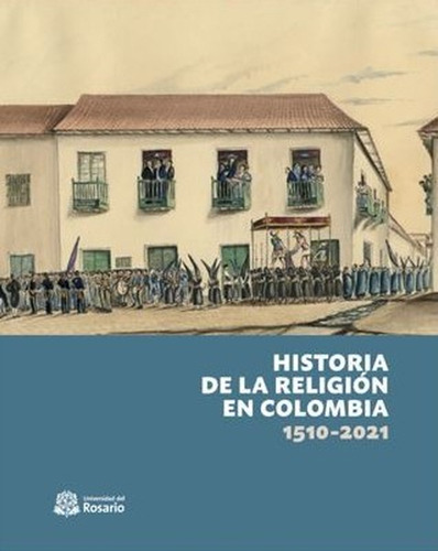 Historia De La Religión En Colombia, 1510-2021