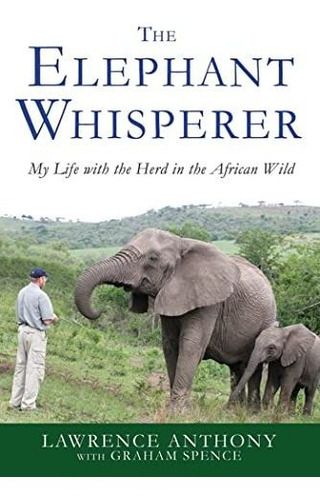 Book : The Elephant Whisperer My Life With The Herd In The.