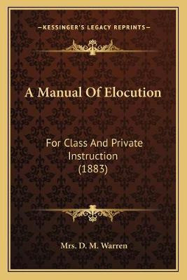 Libro A Manual Of Elocution : For Class And Private Instr...