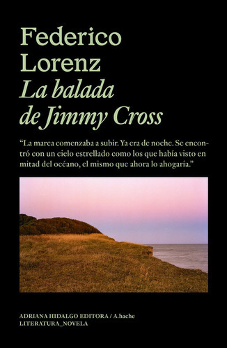 La Balada De Jimmy Cross, De Lorenz, Federico. Editorial Adriana Hidalgo Editora, Tapa Blanda En Español
