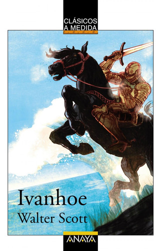 Libro: Ivanhoe. Scott, Walter. Anaya