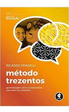 Livro Método Trezentos: Aprendizagem Ativa E Colaborativa, Para Além - Ricardo Fragelli [2019]