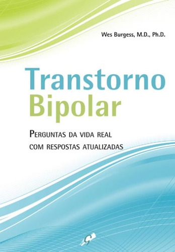 Transtorno Bipolar: perguntas da vida real com respostas atualizadas, de Burgess, Wes. Editora Grupo Editorial Global, capa mole em português, 2010