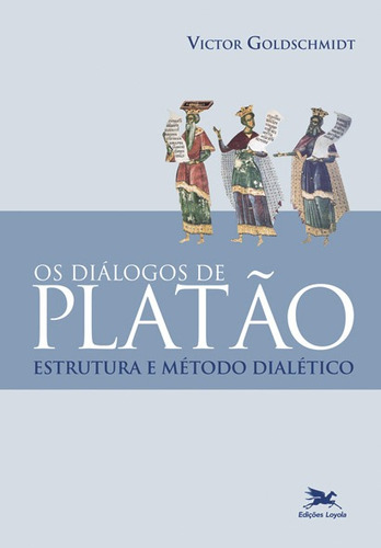 Os Diálogos de Platão: Estrutura e método dialético, de Goldschmidt, Victor. Coleção Estudos Platônicos Editorial Associação Nóbrega de Educação e Assistência Social, capa mole em português, 2002