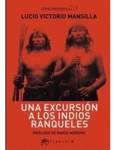 Una Excursion A Los Indios Ranqueles - Lucio Victorio Mansil
