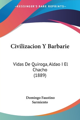 Libro Civilizacion Y Barbarie: Vidas De Quiroga, Aldao I ...