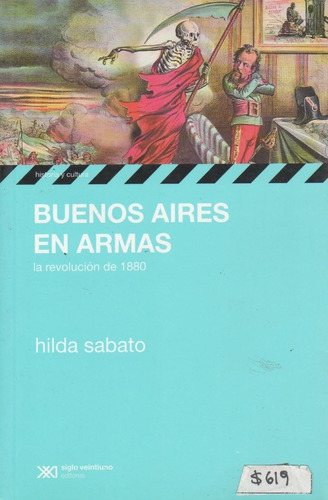 Buenos Aires En Armas:La Revolucion De 1880, de SABATO HILDA. Editorial Siglo XXI, tapa blanda en español, 2008
