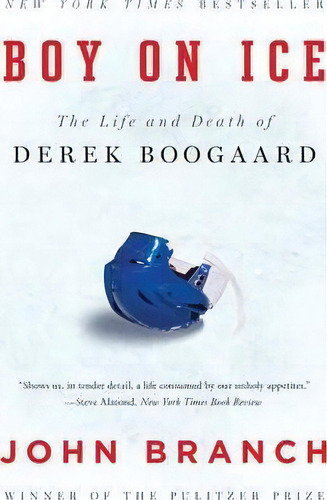 Boy on Ice : The Life and Death of Derek Boogaard, de John Branch. Editorial WW Norton & Co en inglés