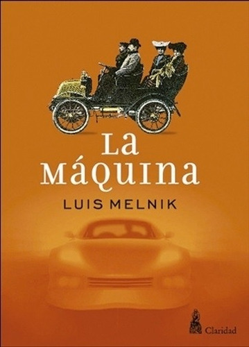 Libro La Maquina - Luis Melnik, De Melnik, Luis. Editorial Claridad, Tapa Blanda En Español