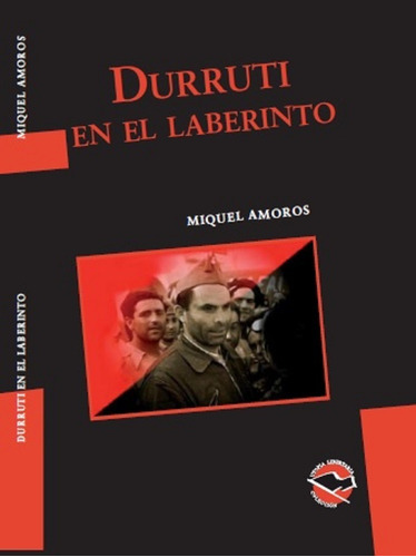 Durruti En El Laberinto - Miguel Amorós - Utopía Libertaria