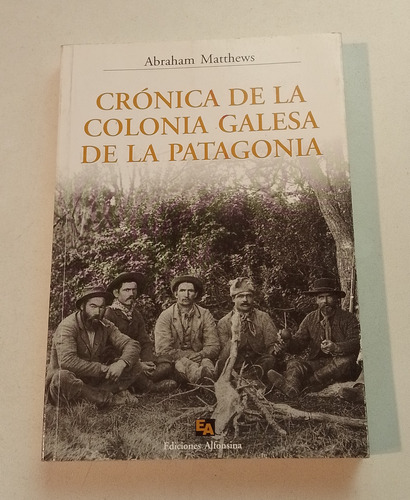 Cronica De La Colonia Galesa De La Patagonia - Matthews