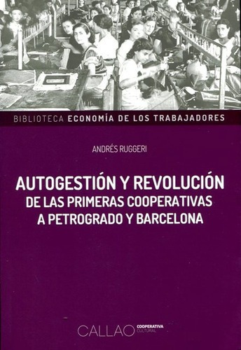 Autogestion Y Revolucion . De Las Primeras Cooperativas A Pe