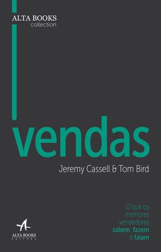 Vendas: o que os melhores vendedores sabem, fazem e falam, de Cassel, Jeremy. Série Alta Books Collection Starling Alta Editora E Consultoria  Eireli, capa mole em português, 2019