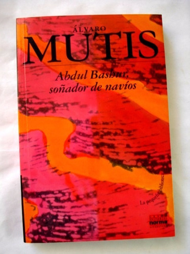 Alvaro Mutis, Abdul Basbur, Soñador De Navíos - L26