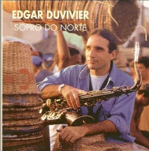 Cd Edgar Duvivier Sopro Do Norte Ed. Br. Ind. Raro 