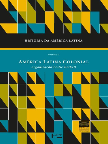 Historia Da America Latina - Vol. 2: America Latina Colonial, De Bethell, Leslie. Editora Edusp, Capa Mole, Edição 2ª Edição - 2008 Em Português