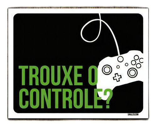 Kit 10 Placas Decorativa - Trouxe Controle Xb