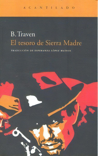 El Tesoro De Sierra Madre - B. Traven, De Traven, B.. Editorial Acantilado, Tapa Blanda En Español, 2009