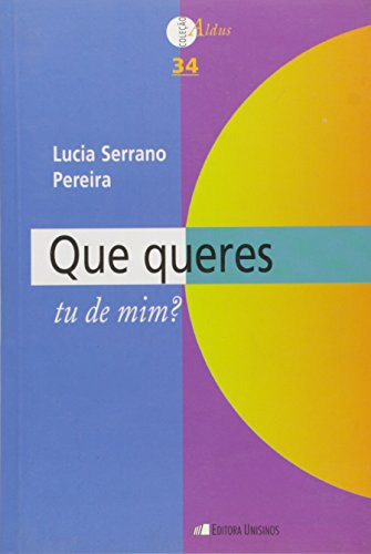 Libro Que Queres Tu De Mim? Coleção Aldus De Lucia Serrano P