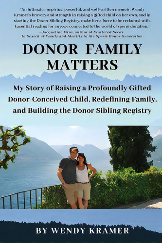 Donor Family Matters: My Story Of Raising A Profoundly Gifted Donor-conceived Child, Redefining F..., De Kramer, Wendy. Editorial Lightning Source Inc, Tapa Blanda En Inglés