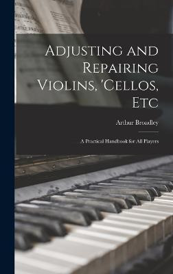 Libro Adjusting And Repairing Violins, 'cellos, Etc : A P...