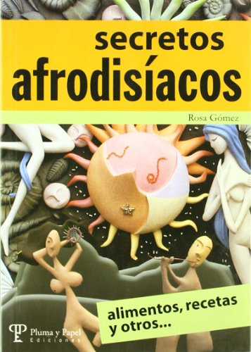 Libro Secretos Afrodisiacos De Rosa Gomez Pluma Y Papel
