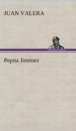 Pepita Jim Nez, De Juan Valera. Editorial Tredition Classics, Tapa Dura En Español