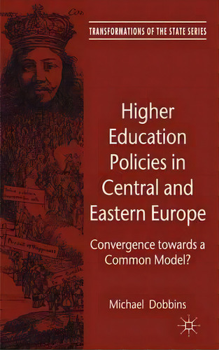 Higher Education Policies In Central And Eastern Europe, De Michael Dobbins. Editorial Palgrave Macmillan, Tapa Dura En Inglés
