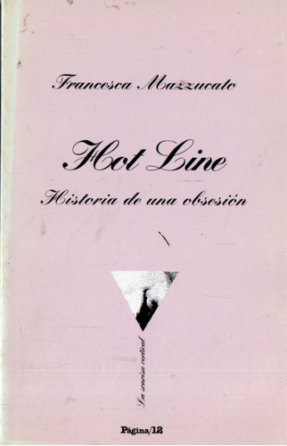 Francesco Mazzucato - Hot Line Historia De Una Obsesion