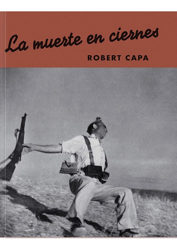 La Muerte En Ciernes - Robert Capa