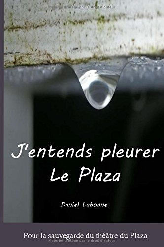 Jrentends Pleurer Le Plaza (french Edition)