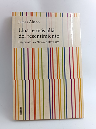 Una Fe Más Allá Del Resentimiento James Alison 