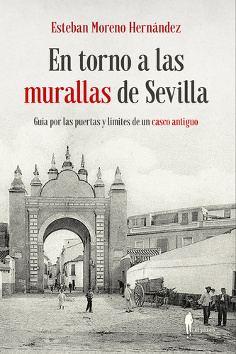 En Torno A Las Murallas De Sevilla - Moreno Hernandez,esteba