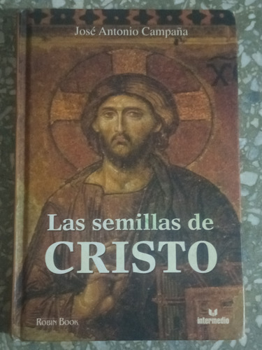 Las Semillas De Cristo - José Antonio Campaña
