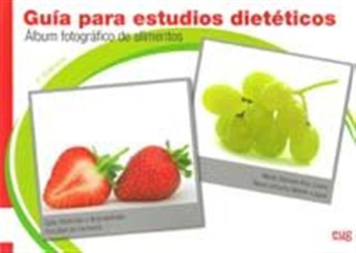 Guia Para Estudios Dieteticos: Album Fotografico De Alimento