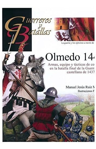 Guerreros Y Batallas 143: Olmedo 1445: Armas, Equipo Y Tácti