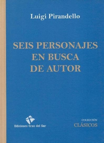 Seis Personajes En Busca De Autor.. - Luigi Pirandello