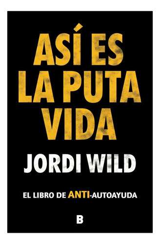 Libro Así Es La Puta Vida /jordi Wild