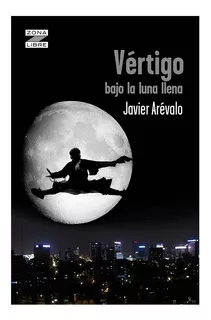 Vértigo Bajo La Luna Llena - Javier Arévalo