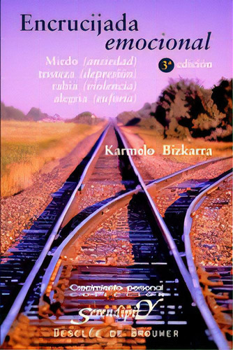 Encrucijada emocional. Miedo, tristeza, rabia, alegrÃÂa, de Bizkarra Maiztegi, Karmelo. Editorial Desclée De Brouwer, tapa blanda en español