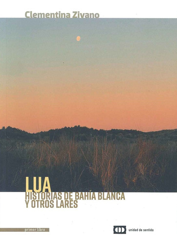 Lua Historias De Bahia Blanca Y Otros Lares - Clementina Ziv