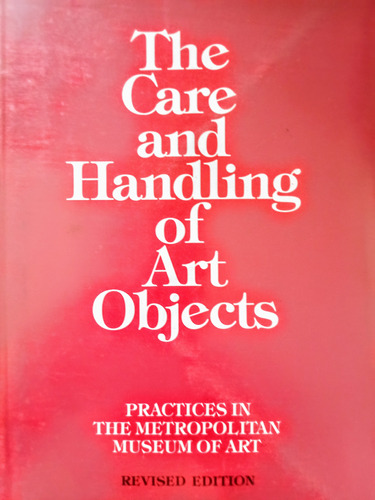 The Care And Handling Of Art Objects. 