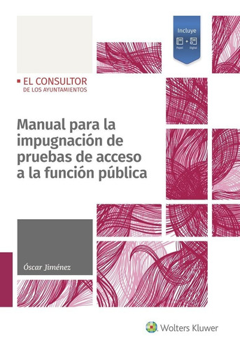 Manual Para La Impugnacion De Pruebas De Acceso A La Funcion Publica, De Jimenez Moriano, Oscar. Editorial El Consultor De Los Ayuntamientos, Tapa Blanda En Español