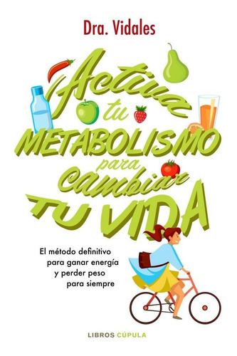 Activa tu metabolismo para cambiar tu vida, de Dra. Vidales. Editorial Libros Cupula, tapa blanda en español