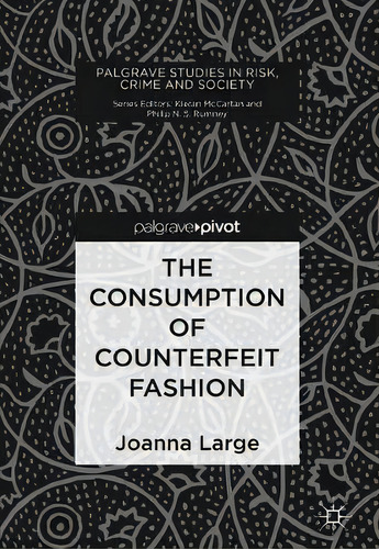 The Consumption Of Counterfeit Fashion, De Joanna Large. Editorial Springer Nature Switzerland Ag, Tapa Dura En Inglés