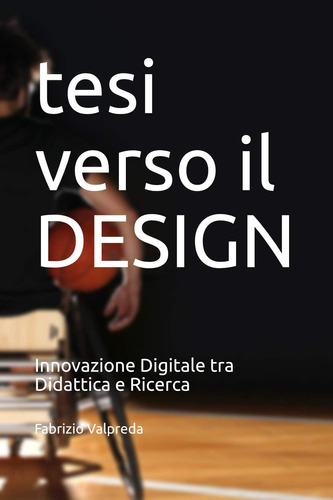 Libro: Tesi Verso Il Design: Innovazione Digitale Tra Didatt